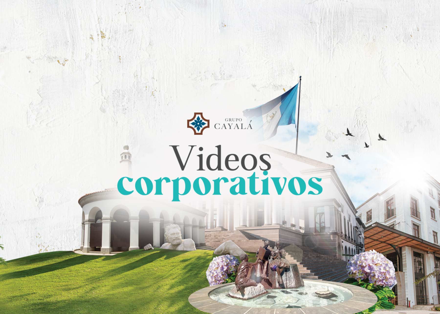 Videos Corporativos Grupo Cayalá